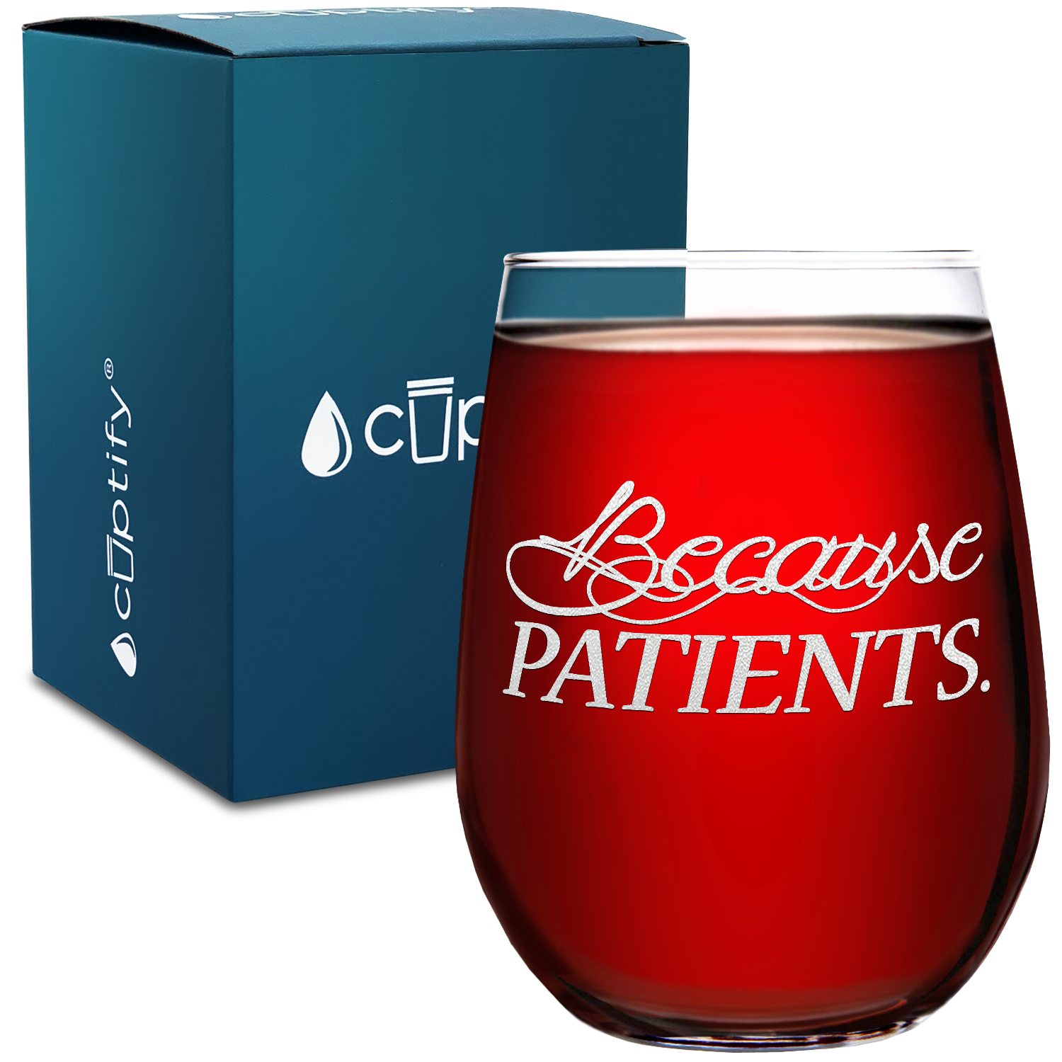 Because Patients on 17oz Stemless Wine Glass