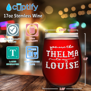 You are the Thelma to my Louise on 17oz Stemless Wine Glass