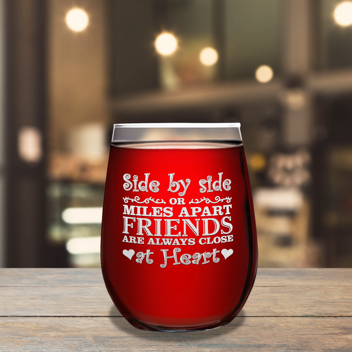 Side by Side or Miles Apart Friends Are Always Close at Heart on 17oz Stemless Wine Glass