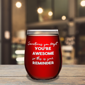 Sometimes you forget you're awesome on 17oz Stemless Wine Glass