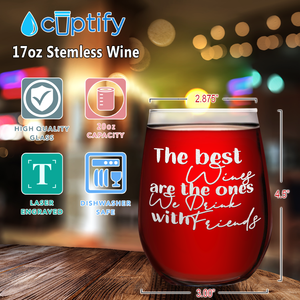 the best wine, we drink with friends on 17oz Stemless Wine Glass