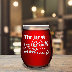 the best wine, we drink with friends on 17oz Stemless Wine Glass