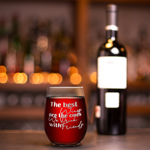the best wine, we drink with friends on 17oz Stemless Wine Glass