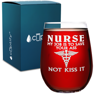 My Job Is To Save Your Ass Not Kiss on 17oz Stemless Wine Glass