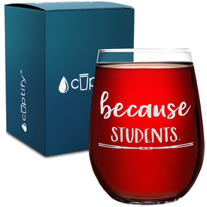 Because Students on 17oz Stemless Wine Glass