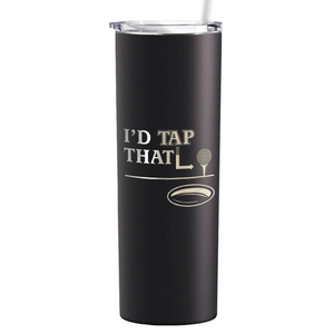 I'd Tap That Golf Ball Laser Engraved on Stainless Steel Golf Tumbler