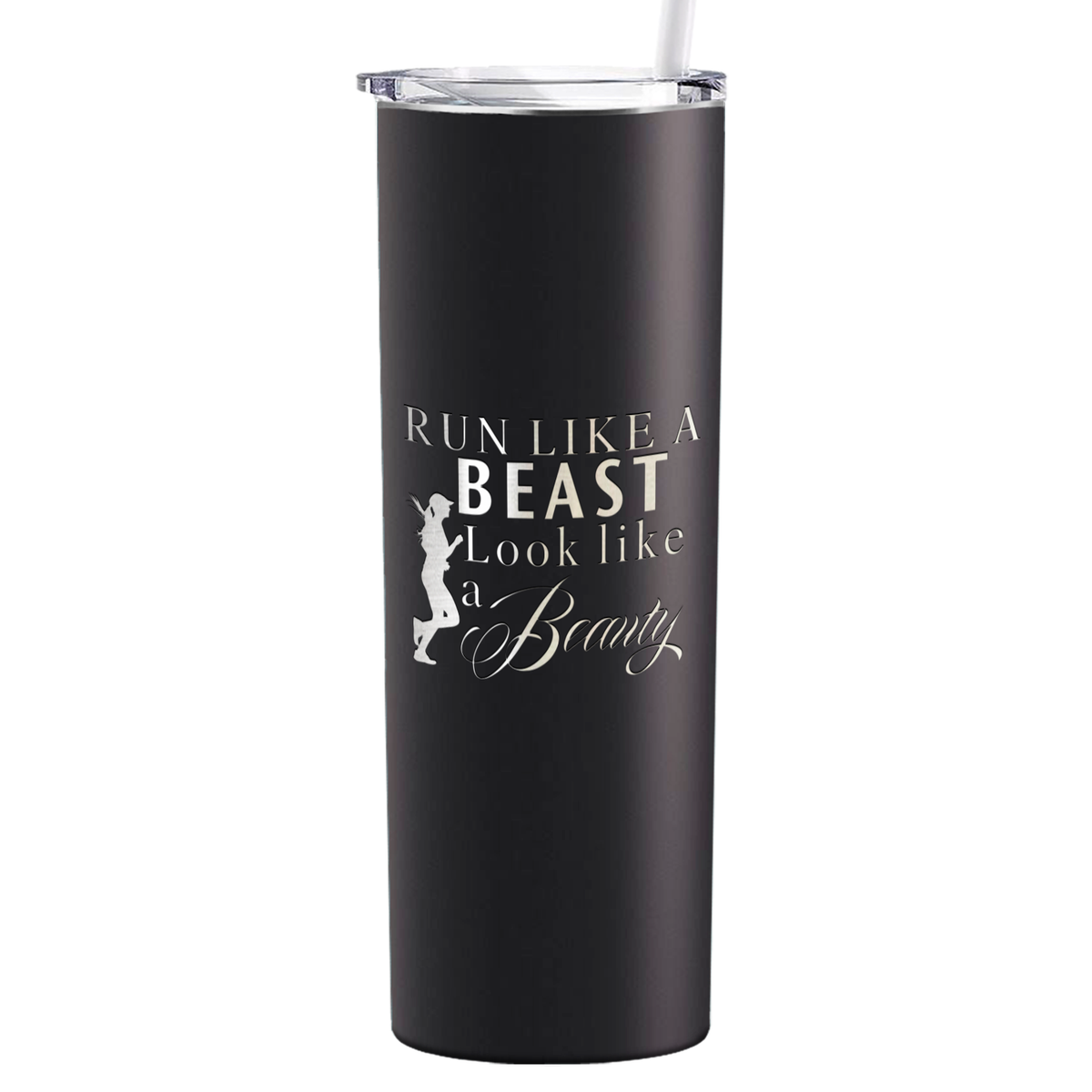 Run Like a Beast Look Like a Beauty Laser Engraved on Stainless Steel Cross Country Tumbler