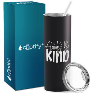 Always Be Kind Laser Engraved on Stainless Steel Inspirational Tumbler