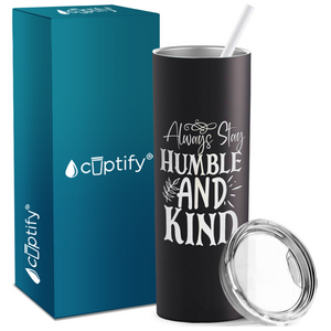 Always Stay Humble and Kind Laser Engraved on Stainless Steel Inspirational Tumbler