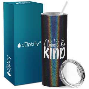 Always Be Kind Laser Engraved on Stainless Steel Inspirational Tumbler