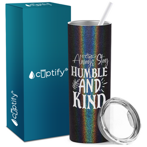 Always Stay Humble and Kind Laser Engraved on Stainless Steel Inspirational Tumbler