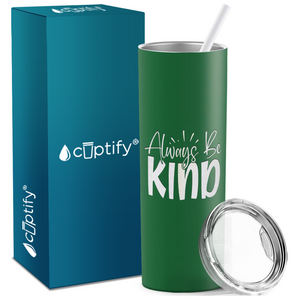 Always Be Kind Laser Engraved on Stainless Steel Inspirational Tumbler