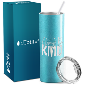 Always Be Kind Laser Engraved on Stainless Steel Inspirational Tumbler