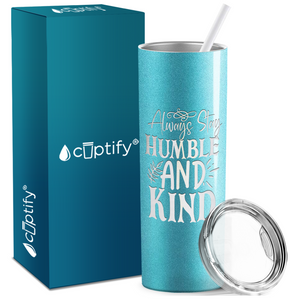 Always Stay Humble and Kind Laser Engraved on Stainless Steel Inspirational Tumbler