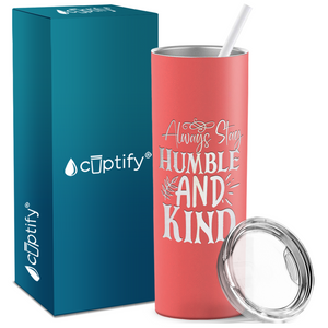 Always Stay Humble and Kind Laser Engraved on Stainless Steel Inspirational Tumbler