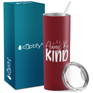 Always Be Kind Laser Engraved on Stainless Steel Inspirational Tumbler