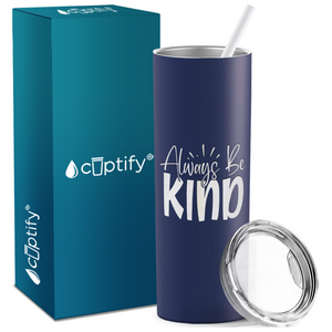 Always Be Kind Laser Engraved on Stainless Steel Inspirational Tumbler