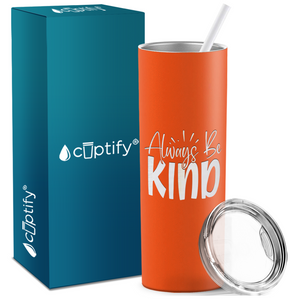 Always Be Kind Laser Engraved on Stainless Steel Inspirational Tumbler