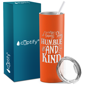 Always Stay Humble and Kind Laser Engraved on Stainless Steel Inspirational Tumbler