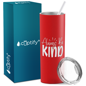 Always Be Kind Laser Engraved on Stainless Steel Inspirational Tumbler