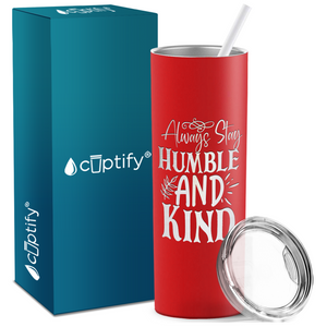 Always Stay Humble and Kind Laser Engraved on Stainless Steel Inspirational Tumbler