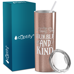 Always Stay Humble and Kind Laser Engraved on Stainless Steel Inspirational Tumbler