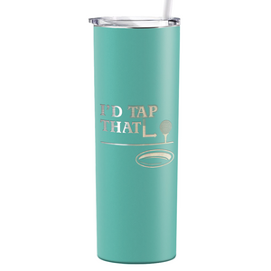 I'd Tap That Golf Ball Laser Engraved on Stainless Steel Golf Tumbler