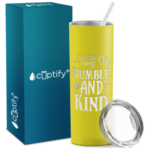 Always Stay Humble and Kind Laser Engraved on Stainless Steel Inspirational Tumbler