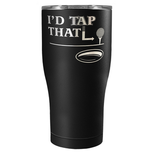 I'd Tap That Golf Ball Laser Engraved on Stainless Steel Golf Tumbler