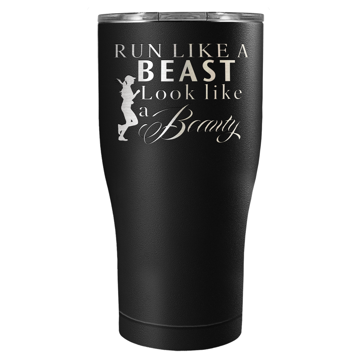Run Like a Beast Look Like a Beauty Laser Engraved on Stainless Steel Cross Country Tumbler