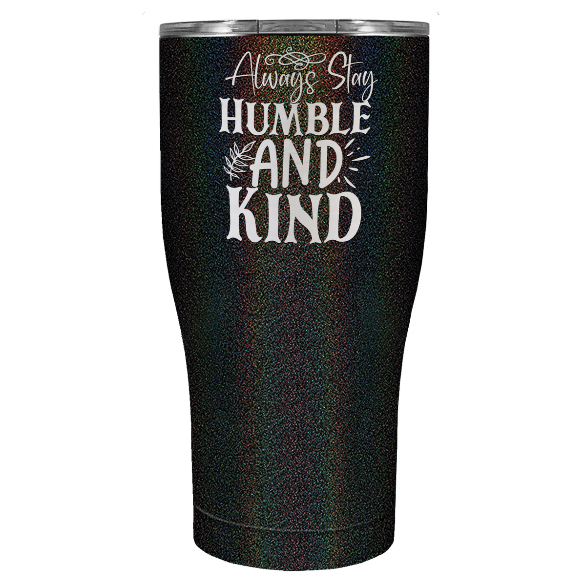 Always Stay Humble and Kind Laser Engraved on Stainless Steel Inspirational Tumbler