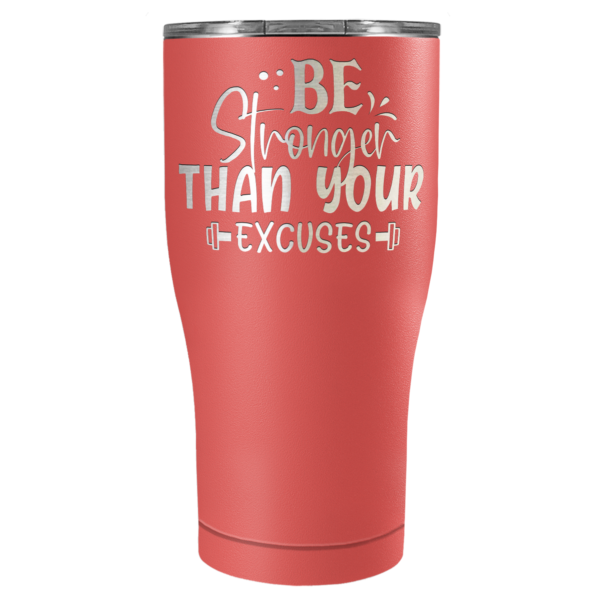 Be Stronger Than Your Excuses Laser Engraved on Stainless Steel Motivational Tumbler