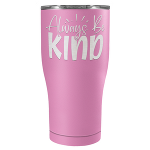 Always Be Kind Laser Engraved on Stainless Steel Inspirational Tumbler