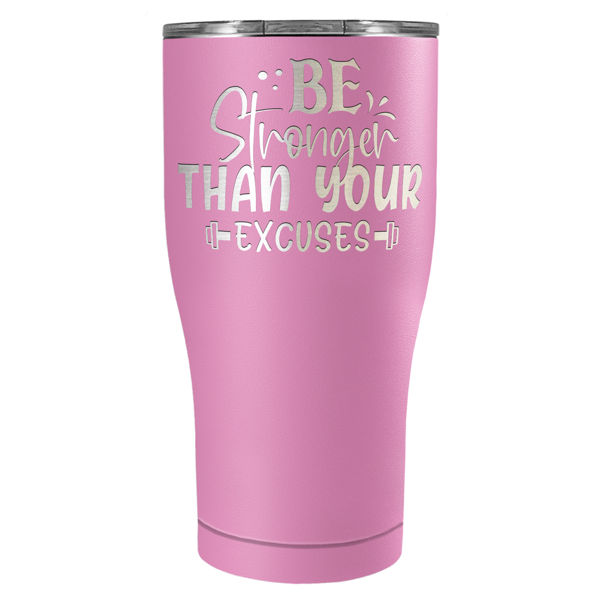 Be Stronger Than Your Excuses Laser Engraved on Stainless Steel Motivational Tumbler