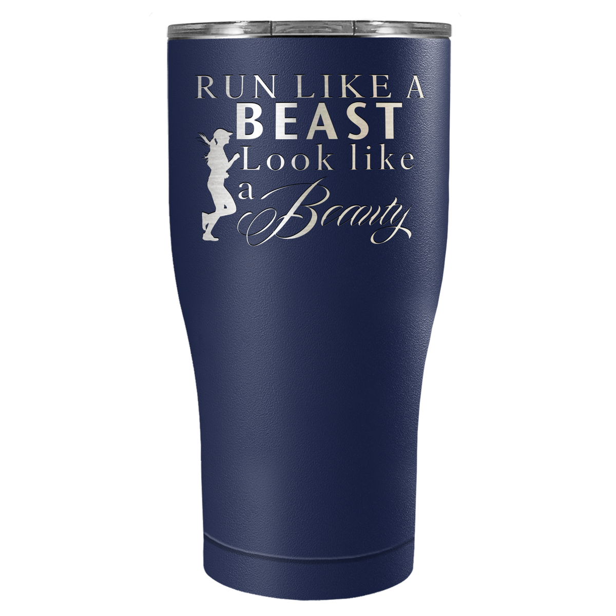 Run Like a Beast Look Like a Beauty Laser Engraved on Stainless Steel Cross Country Tumbler