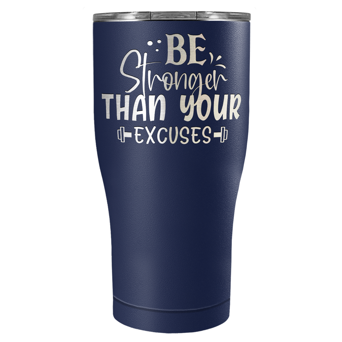 Be Stronger Than Your Excuses Laser Engraved on Stainless Steel Motivational Tumbler