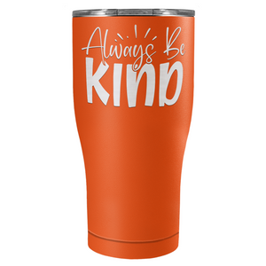 Always Be Kind Laser Engraved on Stainless Steel Inspirational Tumbler