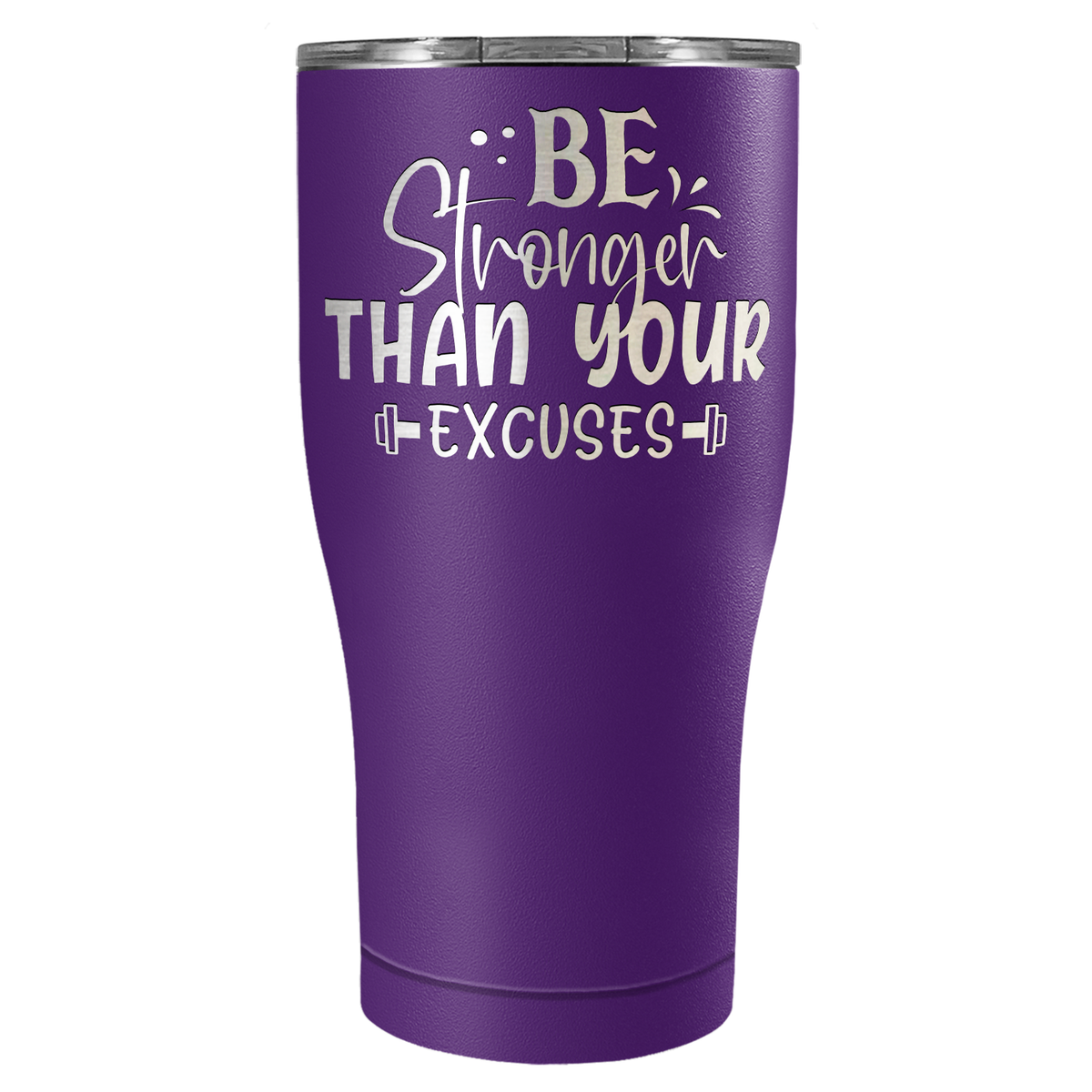 Be Stronger Than Your Excuses Laser Engraved on Stainless Steel Motivational Tumbler