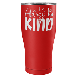 Always Be Kind Laser Engraved on Stainless Steel Inspirational Tumbler