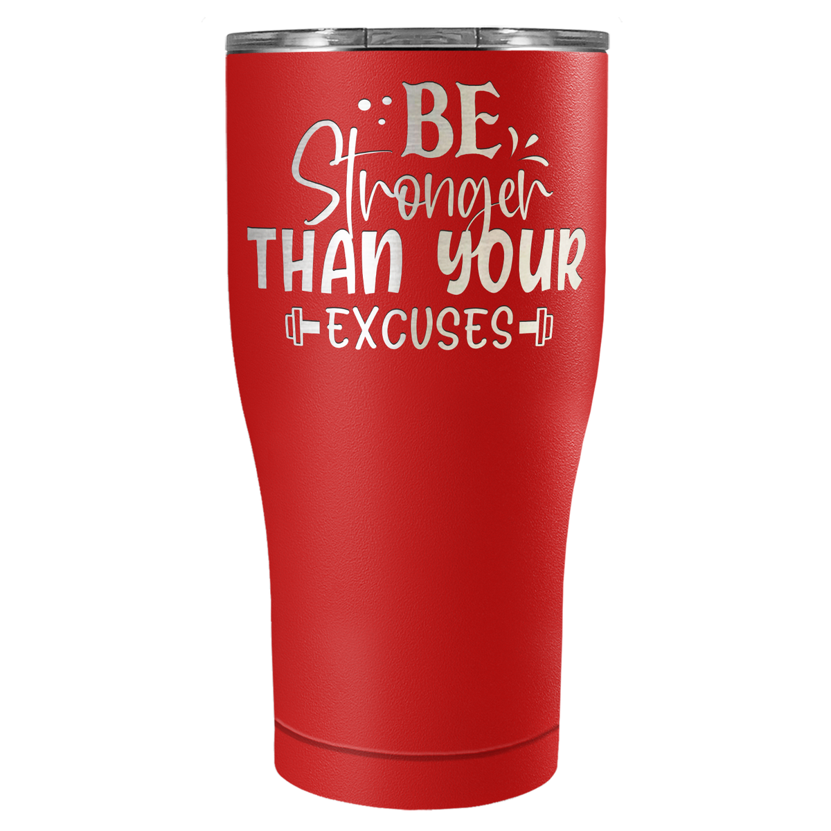 Be Stronger Than Your Excuses Laser Engraved on Stainless Steel Motivational Tumbler