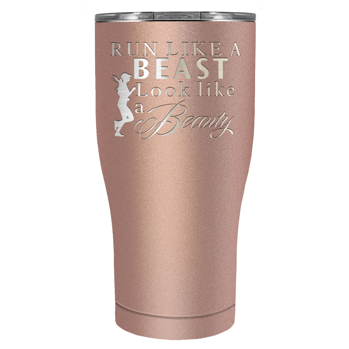 Run Like a Beast Look Like a Beauty Laser Engraved on Stainless Steel Cross Country Tumbler