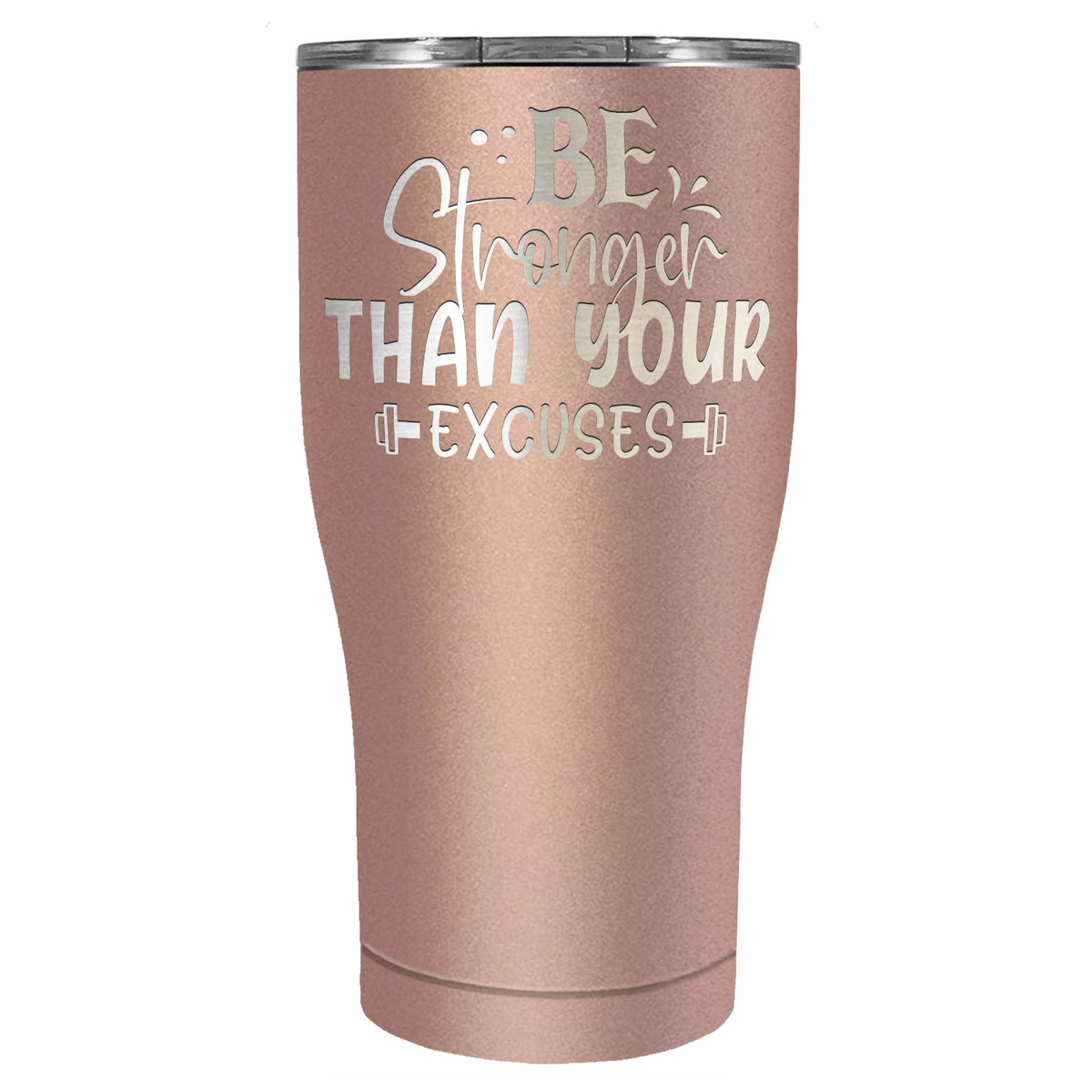Be Stronger Than Your Excuses Laser Engraved on Stainless Steel Motivational Tumbler