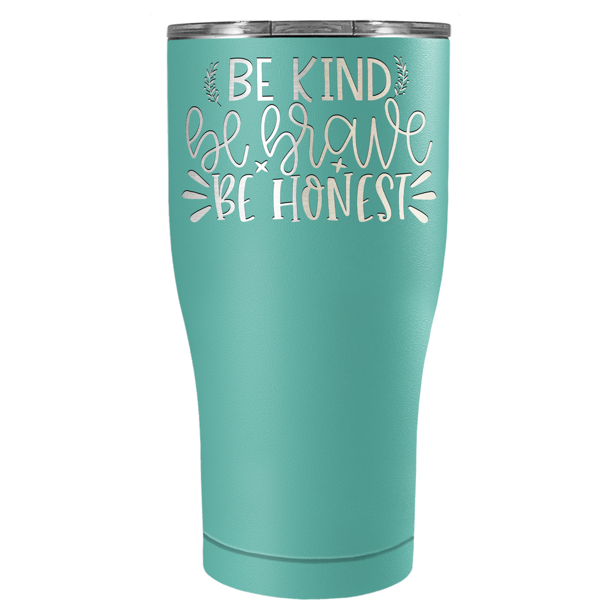 Be Brave Be Honest Laser Engraved on Stainless Steel Motivational Tumbler