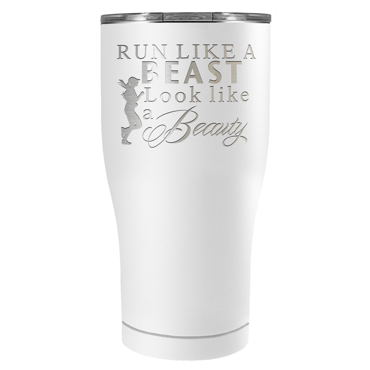 Run Like a Beast Look Like a Beauty Laser Engraved on Stainless Steel Cross Country Tumbler