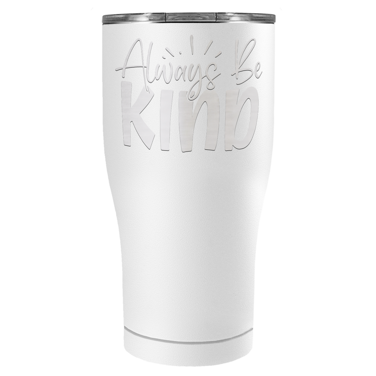 Always Be Kind Laser Engraved on Stainless Steel Inspirational Tumbler