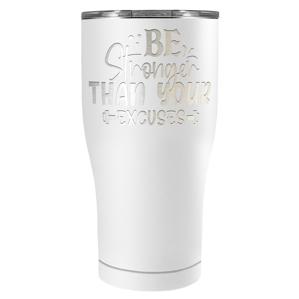 Be Stronger Than Your Excuses Laser Engraved on Stainless Steel Motivational Tumbler