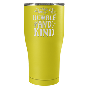 Always Stay Humble and Kind Laser Engraved on Stainless Steel Inspirational Tumbler