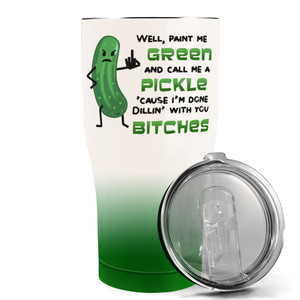 Paint me Green and Call Me a Pickle on 30oz Curve Tumbler