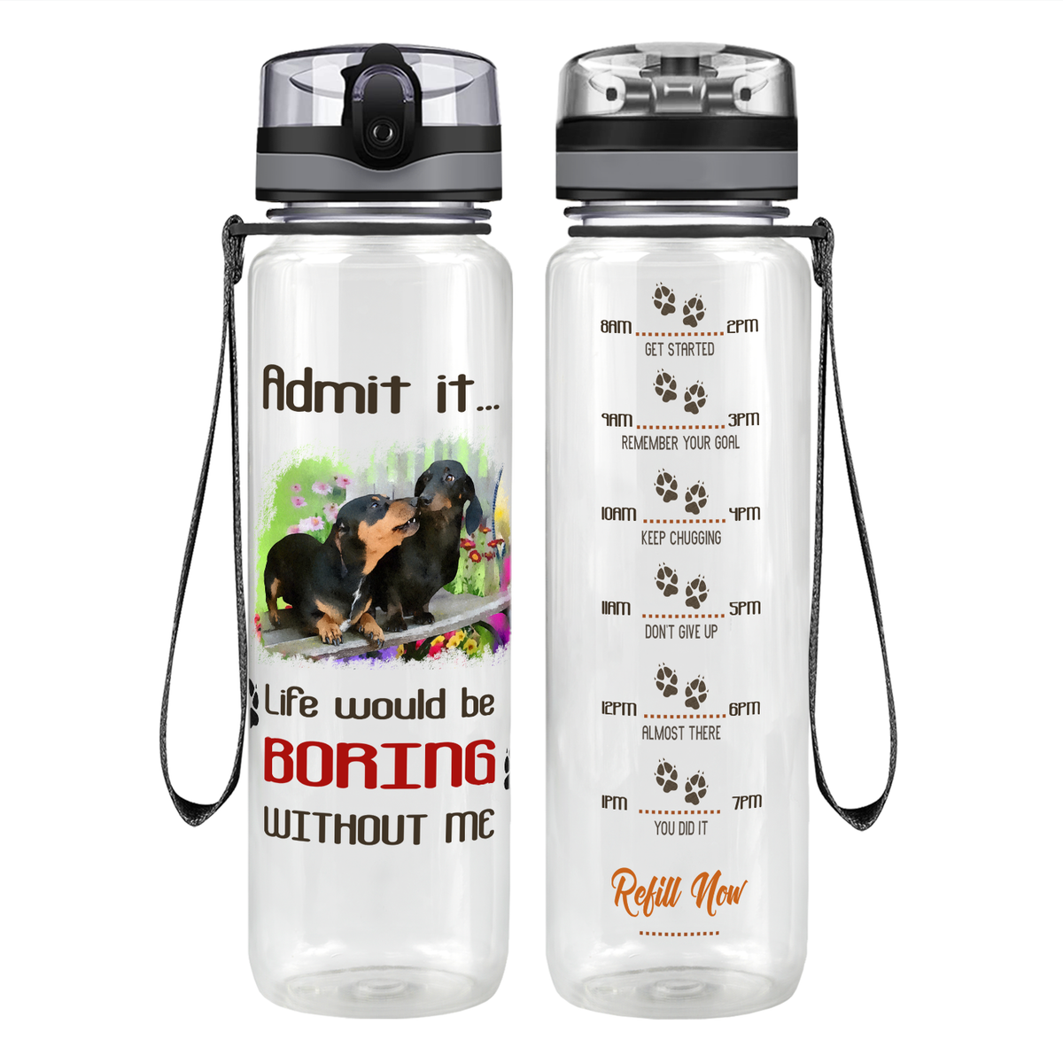 Admit it Life would be Boring Puppy on 32 oz Motivational Tracking Water Bottle