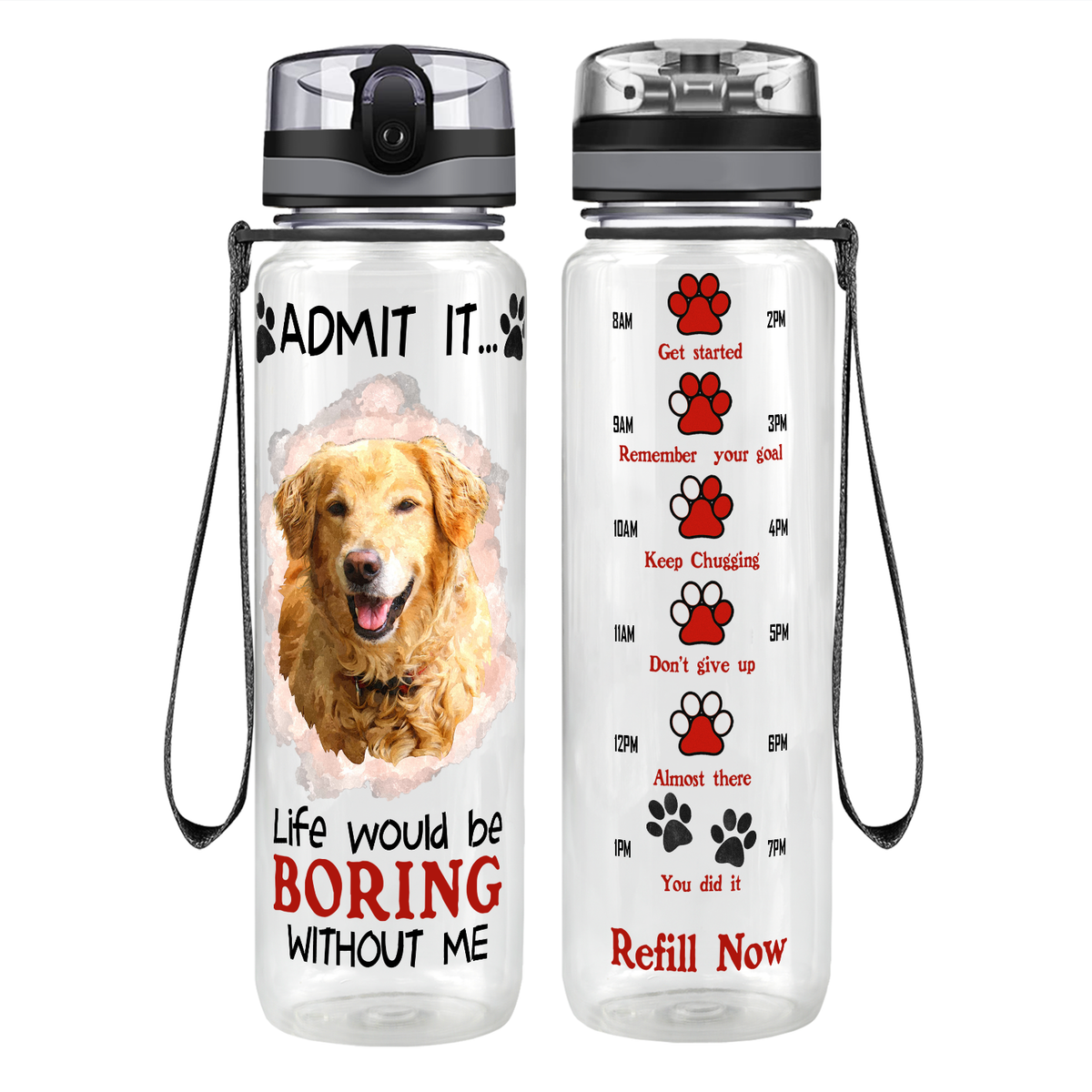 Golden Retriever Admit it Life Would Be Boring Without Me on 32 oz Motivational Tracking Water Bottle